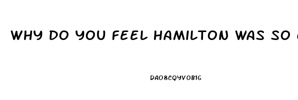 Why Do You Feel Hamilton Was So Careful To Point Out The Relative Impotence Of The Judiciary