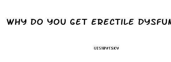 Why Do You Get Erectile Dysfunction