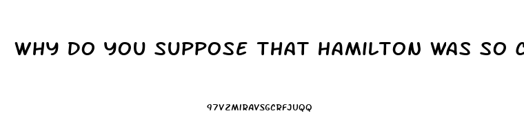 Why Do You Suppose That Hamilton Was So Careful To Point Out The Relative Impotence Of The Judiciar