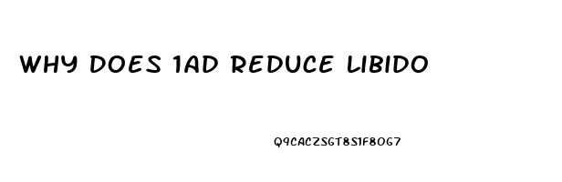 Why Does 1ad Reduce Libido