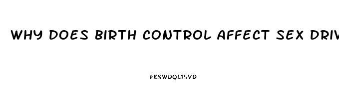 Why Does Birth Control Affect Sex Drive