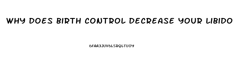 Why Does Birth Control Decrease Your Libido