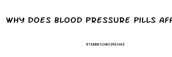 Why Does Blood Pressure Pills Affect An Erection