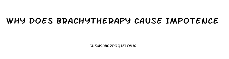 Why Does Brachytherapy Cause Impotence