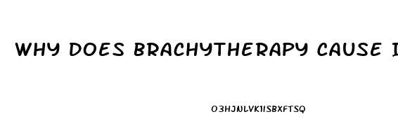 Why Does Brachytherapy Cause Impotence