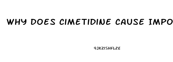 Why Does Cimetidine Cause Impotence
