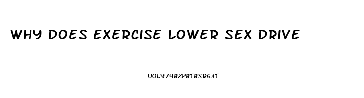 Why Does Exercise Lower Sex Drive