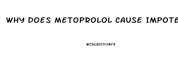 Why Does Metoprolol Cause Impotence