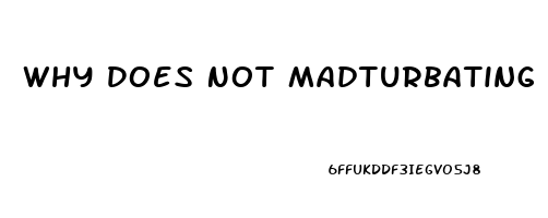 Why Does Not Madturbating Increase Libido