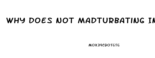 Why Does Not Madturbating Increase Libido