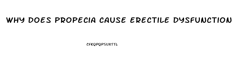 Why Does Propecia Cause Erectile Dysfunction