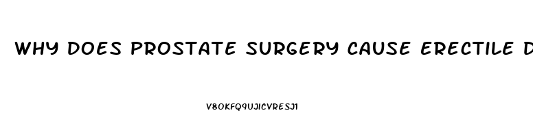 Why Does Prostate Surgery Cause Erectile Dysfunction