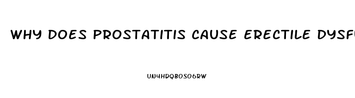 Why Does Prostatitis Cause Erectile Dysfunction