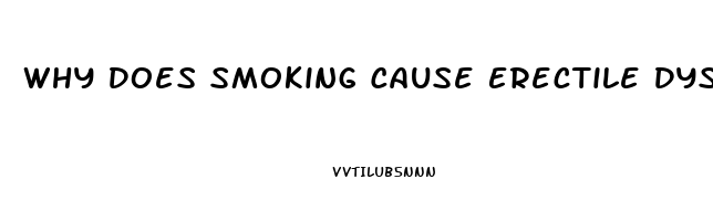 Why Does Smoking Cause Erectile Dysfunction