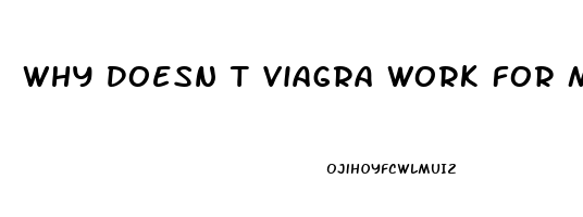 Why Doesn T Viagra Work For Me