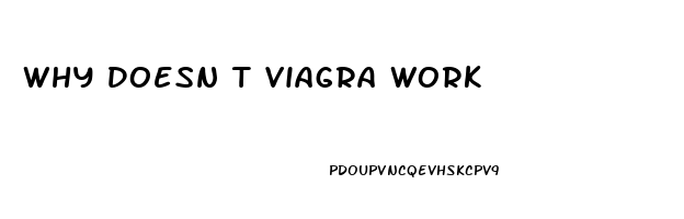 Why Doesn T Viagra Work