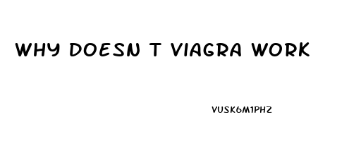 Why Doesn T Viagra Work