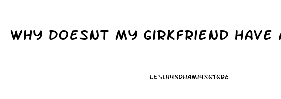 Why Doesnt My Girkfriend Have A Sex Drive Anymore