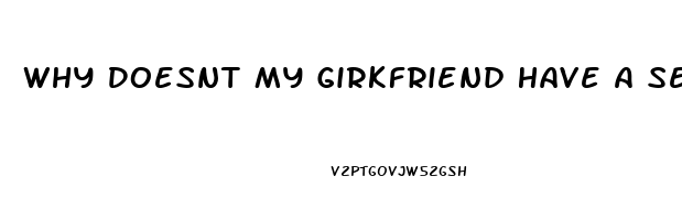 Why Doesnt My Girkfriend Have A Sex Drive Anymore