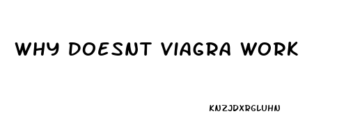 Why Doesnt Viagra Work