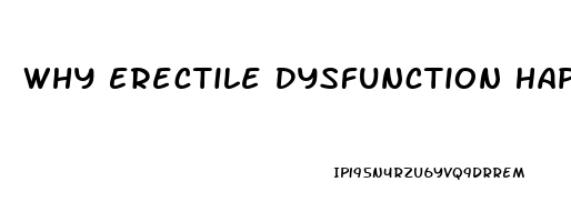 Why Erectile Dysfunction Happens