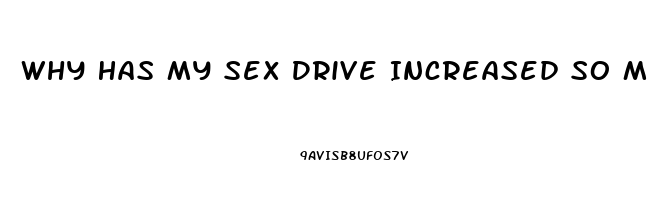 Why Has My Sex Drive Increased So Much