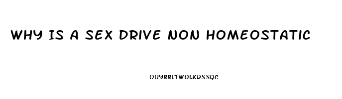 Why Is A Sex Drive Non Homeostatic