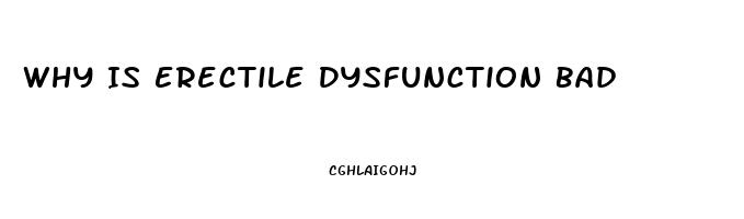 Why Is Erectile Dysfunction Bad