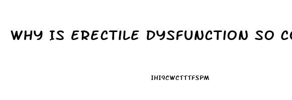 Why Is Erectile Dysfunction So Common