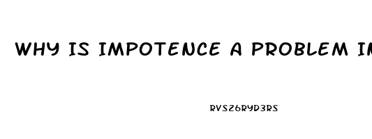 Why Is Impotence A Problem In Male Diabetics