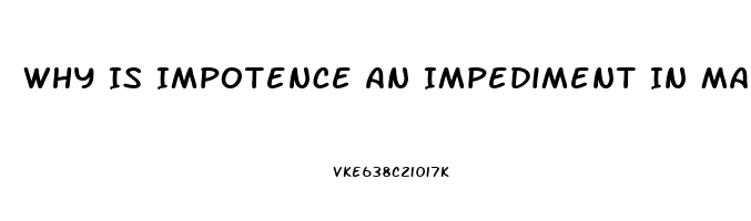 Why Is Impotence An Impediment In Marriage