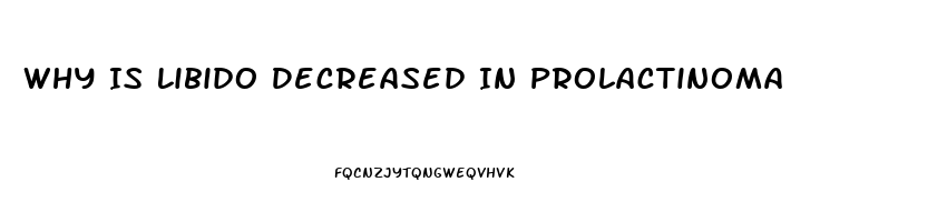 Why Is Libido Decreased In Prolactinoma