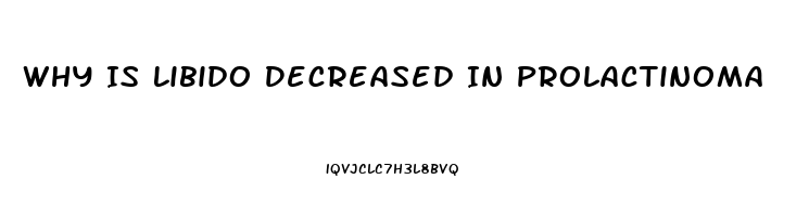 Why Is Libido Decreased In Prolactinoma