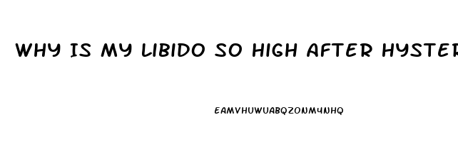 Why Is My Libido So High After Hysterectomy