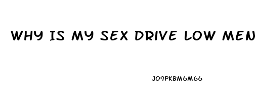 Why Is My Sex Drive Low Men