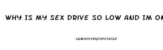 Why Is My Sex Drive So Low And Im Only 20 Male