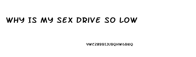 Why Is My Sex Drive So Low