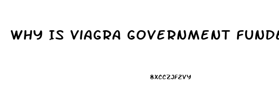 Why Is Viagra Government Funded