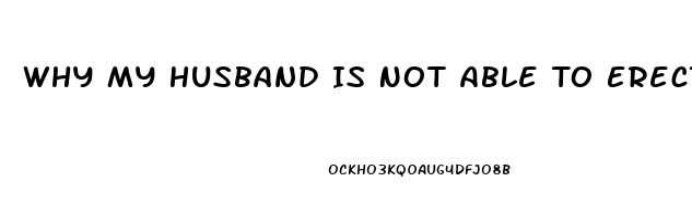 Why My Husband Is Not Able To Erect