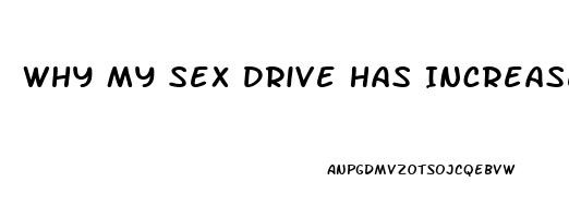 Why My Sex Drive Has Increased