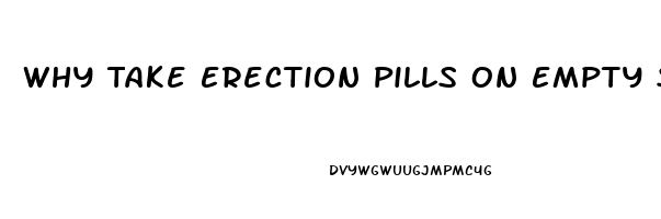 Why Take Erection Pills On Empty Stomach