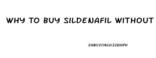 Why To Buy Sildenafil Without Prescription For Women