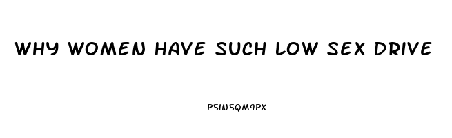 Why Women Have Such Low Sex Drive