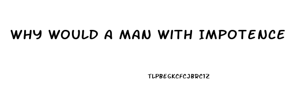 Why Would A Man With Impotence Cheat Or Attempt Cheating