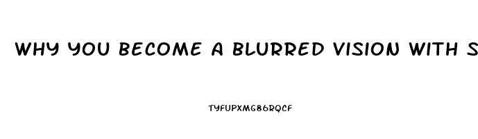 Why You Become A Blurred Vision With Sildenafil