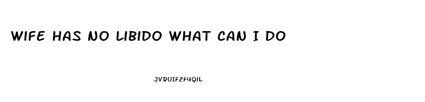 Wife Has No Libido What Can I Do