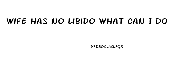 Wife Has No Libido What Can I Do