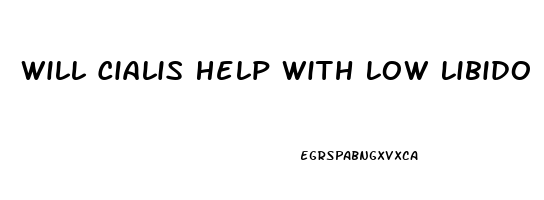 Will Cialis Help With Low Libido