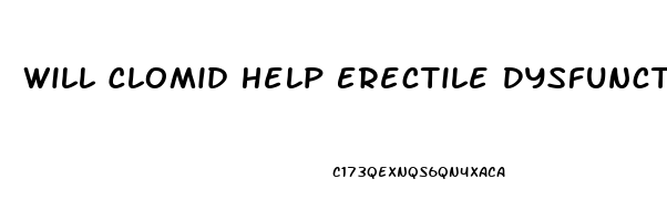 Will Clomid Help Erectile Dysfunction