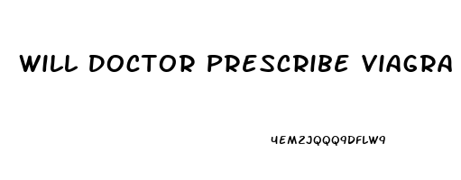 Will Doctor Prescribe Viagra For Performance Anxiety